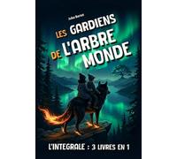 Les Gardiens de l’Arbre Monde - Intégrale: 3 livres en 1, pour enfants de 8 à 12 ans - Un roman d'aventure captivant plein de mystères - Histoire fantastique illustrée