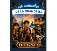 Les Gardiens de la Grande Île: 3 aventures. 3 mondes. 1 destin incroyable (Les Contes & Légendes de Madagascar / The Wonderful Tales of Madagascar).)