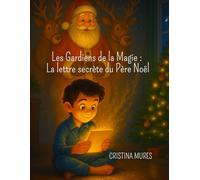 Les Gardiens de la Magie : La lettre secrète du Père Noël