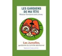 Les Gardiens de ma Tête, Mission Fonctions Exécutives: Les jumelles, Gardiennes du Contrôle Attentionnel et du Maintien de l’Objectif