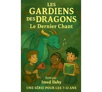 Les Gardiens Des Dragons: 1 (Les Gardiens Des Dragons Le Dernier Chant)