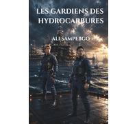 LES GARDIENS DES HYDROCARBURES