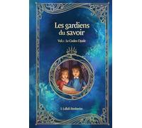 Les Gardiens du Savoir: Vol.1 Le Codex Opale