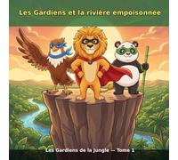 Les Gardiens et la rivière empoisonnée: Les Gardiens de la Jungle - Tome 1 (album illustré 5-7 ans avec mini-jeux)