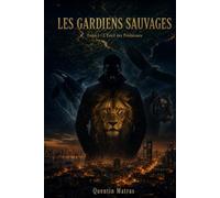 les gardiens sauvages: Tome 1 : L'Éveil des Prédateurs