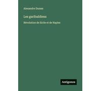Les garibaldiens: Révolution de Sicile et de Naples