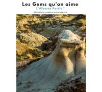 Les Gems qu’on aime : L’Alberta Partie 1: Album photo, conseils et endroits secrets
