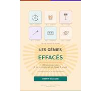 Les Génies Effacés: Ils ont inventé le monde - 133 inventeurs noirs et les inventions qui ont changé le monde (Éveil Vivant)