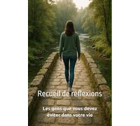 Les gens que vous devez éviter dans votre vie: Recueil de réflexions