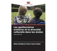 Les gestionnaires scolaires et la diversité culturelle dans les écoles: Interculturalité