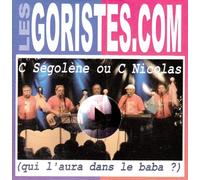 Les Goristes - C Ségolène Ou C Nicolas (Qui L'Aura Dans Le Baba ?)