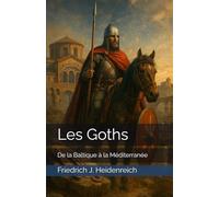 Les Goths: De la Baltique à la Méditerranée