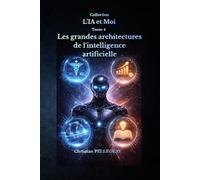 Les grandes architectures de l'intelligence artificielle: 4 (L'IA et MOI)
