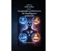 Les grandes architectures de l'intelligence artificielle (L'IA et MOI)