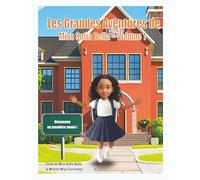 Les Grandes Aventures de Miss Sofia Bella - Volume 1: Un livre pour apprendre à persévérer, croire en soi et s’amuser.