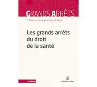 Les grands arrêts du droit de la santé. 4e éd.