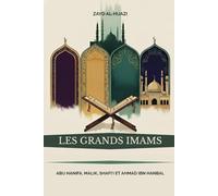 Les grands imams: Abu Hanifa, Malik, Shafi'i et Ahmad ibn Hanbal (Collection d'histoire islamique ancienne)