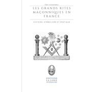 Les Grands Rites Maçonniques en France: Histoire, Symbolisme et Pratique