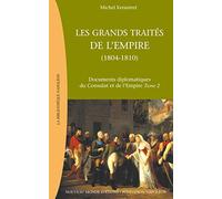 Les grands traités de l'Empire (1804-1810): Documents diplomatiques du Consulat et de l'Empire, tome 2