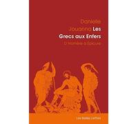 Les Grecs Aux Enfers: D'Homere a Epicure (Romans, Essais, Poesie, Documents)