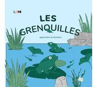 Les Grenouilles : Apprendre et Dessiner - Livre pour enfant
