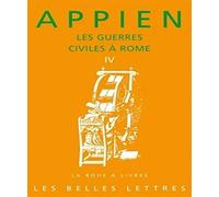 Les Guerres Civiles a Rome - Livre IV: Traduction, Introduction Et Notes de Philippe Torrens.: 4 (La Roue a Livres)
