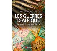 Les guerres d'Afrique: Des origines à nos jours