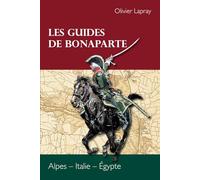 Les guides de Bonaparte: Alpes - Italie - Égypte