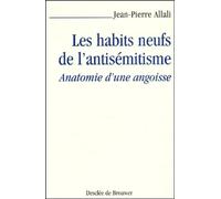 Les Habits neufs de l'antisémitisme: Anatomie d'une angoisse