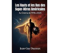 LES HAUTS ET LES BAS DES SUPER-HEROS AMERICAINS: AU CINEMA DE 1978 A 2025 (American Superheroes)