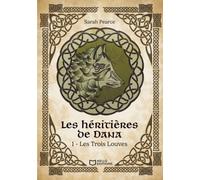 Les Héritières de Dana - Tome I : Les Trois Louves