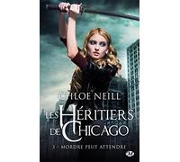 Les Héritiers de Chicago, T3 : Mordre peut attendre