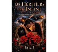 Les Héritiers de l'Infini: Par-delà les mondes, mon coeur t'appartient.