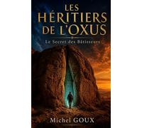Les héritiers de l'Oxus: Le secret des bâtisseurs