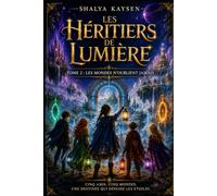 LES HÉRITIERS DE LUMIÈRE Tome 2: Les Mondes n'oublient jamais Quand les frontières entre les mondes s'ouvrent, une seule lumière peut encore unir les étoiles, les peuples… et les cœurs.