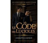 Les Héritiers de Saint-Clair - Tome 1 - Le Code des Lucioles: - Romance enemies-to-lovers & dark academia