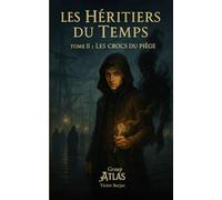 Les Héritiers du Temps: Tome II : Les Crocs du Piège
