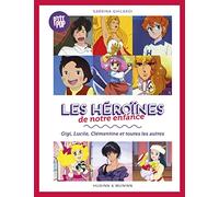 Les héroïnes de notre enfance, Gigi, Lucille, Clémentine et les autres: Gigi, Lucille, Clémentine et toutes les autres