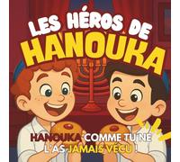 Les Héros de Hanouka: Le courage des Maccabées et la lumière des bougies racontés dans une histoire tendre et pleine de sens.