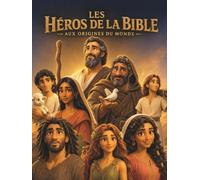 Les Héros de la Bible: Aux Origines du Monde