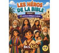 Les Héros de la Bible - Volume 1 : 33 aventures bibliques à colorier pour enfants de 4 à 8 ans