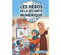 Les Héros de la Sécurité Numérique - Livre 1