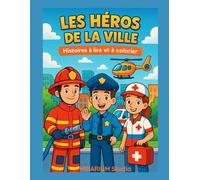 LES HEROS DE LA VILLE: Histoires à lire et à colorier