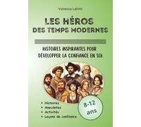 Les héros des Temps Modernes - Histoires inspirantes développer la confiance: Découvertes et grandes explorations pour les 8-12 ans (Les héros de l'Histoire)