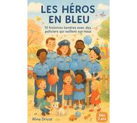 Les Héros en Bleu - 10 histoires tendres avec des policiers qui veillent sur nous: Dès 3 ans (Histoire pour le soir)