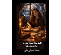 LES HEURES DE MARISTELLA • Rencontres et dialogues au fil du temps •: Carnet de rencontres.