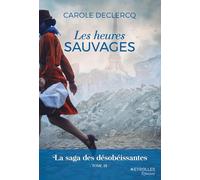 Les heures sauvages: La saga des désobéissantes (tome 3)