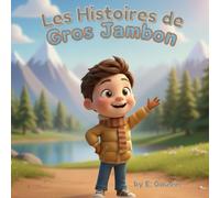 Les histoires de Gros Jambon: Des aventures drôles et familiales pour petits et grands