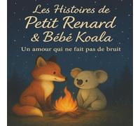 Les histoires de petit renard et bébé koala: Un amour qui ne fait pas de bruit