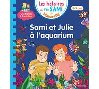 Les histoires de P'tit Sami Maternelle (3-5 ans) : Sami et Julie à l'aquarium